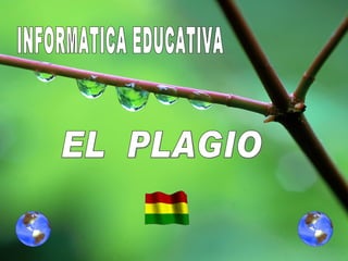 INFORMATICA EDUCATIVA  EL  PLAGIO  