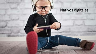 Nativos digitales
 