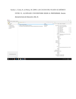 Sureda, J., Comas, R., & Morey, M. (2009). LAS CAUSAS DEL PLAGIO ACADÉMICO
ENTRE EL ALUMNADO UNIVERSITARIO SEGÚN EL PROFESORADO. Revista
Iberoamericana de Educación, (50), 25.
 