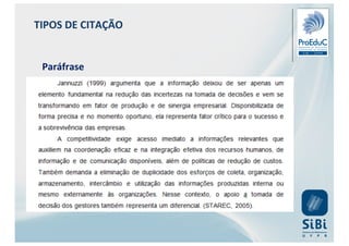 Paráfrase
TIPOS DE CITAÇÃO
 