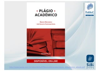 http://www.gedai.com.br/sites/default/files/publicacoes/plagio_academico_ebook.pdf
DISPONÍVEL ON-LINE
 
