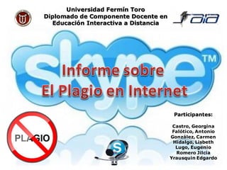 Universidad Fermín Toro
Diplomado de Componente Docente en
  Educación Interactiva a Distancia




                                       Participantes:

                                       Castro, Georgina
                                       Falótico, Antonio
                                      González, Carmen
                                       Hidalgo, Lisbeth
                                        Lugo, Eugenio
                                        Romero Jilcia
                                      Yrausquin Edgardo
 