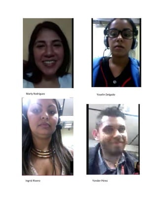 Marly Rodríguez Yoselin Delgado
Ingrid Rivero Yonder Pérez
 