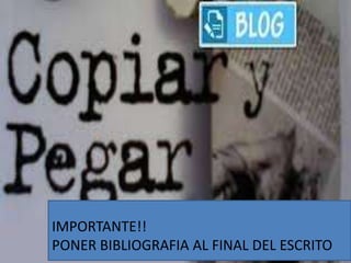 IMPORTANTE!!
PONER BIBLIOGRAFIA AL FINAL DEL ESCRITO
 