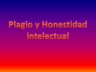 Plagio y Honestidad intelectual 