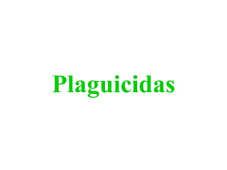 Plaguicidas
 