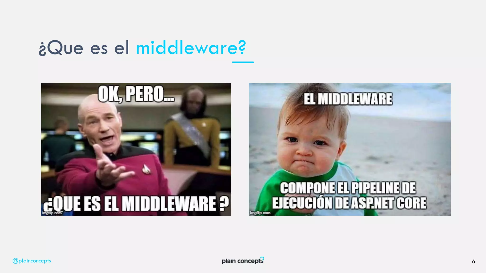 @plainconcepts 6
¿Que es el middleware?
 