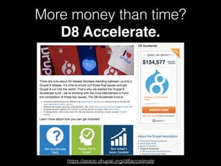 More money than time?
D8 Accelerate.
https://assoc.drupal.org/d8accelerate
 