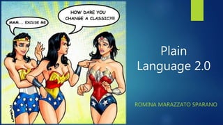 Plain
Language 2.0
ROMINA MARAZZATO SPARANO
 
