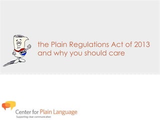 the Plain Regulations Act of 2013
and why you should care
 