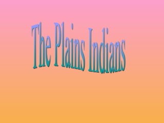 The Plains Indians 