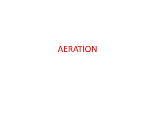 AERATION
 