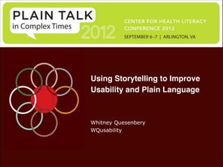 Using Storytelling to Improve
Usability and Plain Language



Whitney Quesenbery
WQusability
 