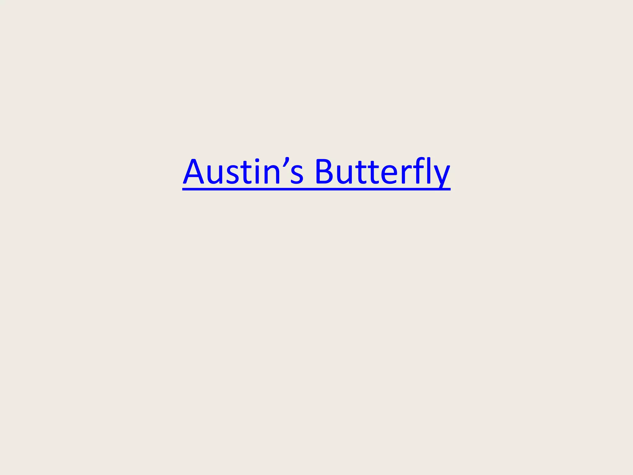 Austin’s Butterfly
 