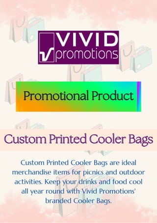 Custom Printed Cooler Bags
Custom Printed Cooler Bags
Promotional Product
Promotional Product
Custom Printed Cooler Bags are ideal
merchandise items for picnics and outdoor
activities. Keep your drinks and food cool
all year round with Vivid Promotions'
branded Cooler Bags.
 