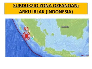 SUBDUKZIO ZONA OZEANOAN:
ARKU IRLAK (INDONESIA)

 