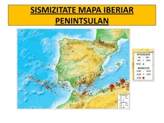 SISMIZITATE MAPA IBERIAR
PENINTSULAN

 