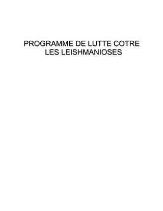 PROGRAMME DE LUTTE COTREPROGRAMME DE LUTTE COTRE
LES LEISHMANIOSESLES LEISHMANIOSES
 