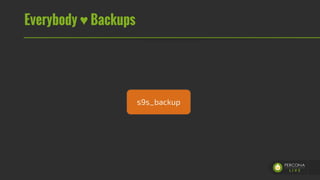 Everybody ♥ Backups
s9s_backup
 