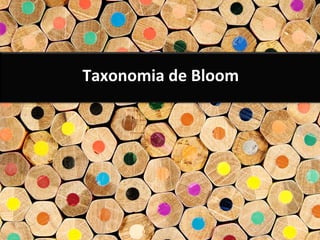 Taxonomia de Bloom
 