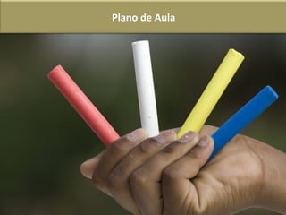 Plano de Aula
 