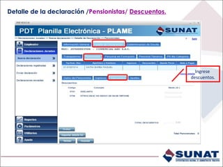 Detalle de la declaración /Pensionistas/ Descuentos.
Ingrese
descuentos.
 