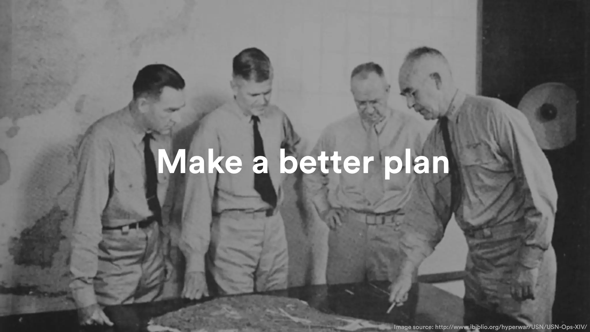 • Big cool statistic
• 2,56
9
• Add-Ons in Marketplace
Image source: http://www.ibiblio.org/hyperwar/USN/USN-Ops-XIV/
Make a better plan
 