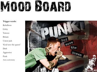 Trigger words: Rebellious Gritty Tattoos Britain Union-jack ‘ God save the queen’ Dark Aggressive Punk Anti-conformity  
