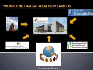 Promoting Haaga-Helia new campus International Students 