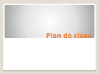 Plan de clase
 