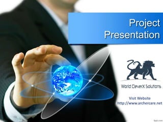 Project
Presentation
Visit Website
http://www.archercare.net
 