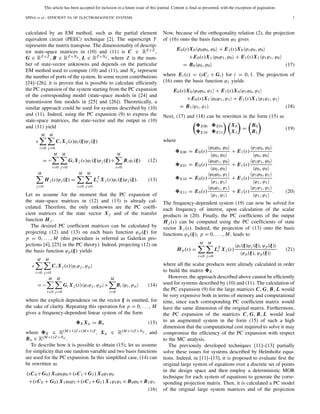 This article has been accepted for inclusion in a future issue of this journal. Content is final as presented, with the exception of pagination.
SPINA et al.: EFFICIENT VA OF ELECTROMAGNETIC SYSTEMS 3
calculated by an EM method, such as the partial element
equivalent circuit (PEEC) technique [2]. The superscript T
represents the matrix transpose. The dimensionality of descrip-
tor state-space matrices in (10) and (11) is C ∈ RZ×Z ,
G ∈ RZ×Z , B ∈ RZ×Np , L ∈ RZ×Np , where Z is the num-
ber of state-vector unknowns and depends on the particular
EM method used to compute (10) and (11), and Np represent
the number of ports of the system. In some recent contributions
[24]–[26], it is proven that is possible to calculate efﬁciently
the PC expansion of the system starting from the PC expansion
of the corresponding model (state-space models in [24] and
transmission line models in [25] and [26]). Theoretically, a
similar approach could be used for systems described by (10)
and (11). Indeed, using the PC expansion (9) to express the
state-space matrices, the state-vector and the output in (10)
and (11) yield
s
M
i=0
M
j=0
Ci X j (s)ϕi(ξ)ϕj (ξ)
= −
M
i=0
M
j=0
Gi X j (s)ϕi (ξ)ϕj (ξ)+
M
i=0
Biϕi(ξ) (12)
M
j=0
H j (s)ϕj (ξ) =
M
i=0
M
j=0
LT
i X j (s)ϕi (ξ)ϕj (ξ). (13)
Let us assume for the moment that the PC expansion of
the state-space matrices in (12) and (13) is already cal-
culated. Therefore, the only unknowns are the PC coefﬁ-
cient matrices of the state vector X j and of the transfer
function H j .
The desired PC coefﬁcient matrices can be calculated by
projecting (12) and (13) on each basis function ϕp(ξ) for
p = 0, . . . , M (this procedure is referred as Galerkin pro-
jections [4], [25] in the PC theory). Indeed, projecting (12) on
the basis function ϕp(ξ) yields
s
M
i=0
M
j=0
Ci X j (s) ϕi ϕj , ϕp
= −
M
i=0
M
j=0
Gi X j (s) ϕi ϕj , ϕp +
M
i=0
Bi ϕi, ϕp (14)
where the explicit dependence on the vector ξ is omitted, for
the sake of clarity. Repeating this operation for p = 0, . . . , M
gives a frequency-dependent linear system of the form
X Xα = Bα (15)
where X ∈ R(M+1)Z×(M+1)Z , Xα ∈ R(M+1)Z×Np , and
Bα ∈ R(M+1)Z×Np .
To describe how it is possible to obtain (15), let us assume
for simplicity that one random variable and two basis functions
are used for the PC expansion. In this simpliﬁed case, (14) can
be rewritten as
(sC0+G0) X0ϕ0ϕ0+(sC1+G1) X0ϕ1ϕ0
+(sC0 + G0) X1ϕ0ϕ1+(sC1+G1) X1ϕ1ϕ1 = B0ϕ0+ B1ϕ1.
(16)
Now, because of the orthogonality relation (2), the projection
of (16) onto the basis function ϕ0 gives
E0(s)X0 ϕ0ϕ0, ϕ0 + E1(s)X0 ϕ1ϕ0, ϕ0
+E0(s)X1 ϕ0ϕ1, ϕ0 + E1(s)X1 ϕ1ϕ1, ϕ0
= B0 ϕ0, ϕ0 (17)
where Ei(s) = (sCi + Gi) for i = 0, 1. The projection of
(16) onto the basis function ϕ1 yields
E0(s)X0 ϕ0ϕ0, ϕ1 + E1(s)X0 ϕ1ϕ0, ϕ1
+E0(s)X1 ϕ0ϕ1, ϕ1 + E1(s)X1 ϕ1ϕ1, ϕ1
= B1 ϕ1, ϕ1 . (18)
Next, (17) and (18) can be rewritten in the form (15) as
X00 X01
X10 X11
X0
X1
=
B0
B1
(19)
where
X00 = E0(s)
ϕ0ϕ0, ϕ0
ϕ0, ϕ0
+ E1(s)
ϕ1ϕ0, ϕ0
ϕ0, ϕ0
X01 = E0(s)
ϕ0ϕ1, ϕ0
ϕ0, ϕ0
+ E1(s)
ϕ1ϕ1, ϕ0
ϕ0, ϕ0
X10 = E0(s)
ϕ0ϕ0, ϕ1
ϕ1, ϕ1
+ E1(s)
ϕ1ϕ0, ϕ1
ϕ1, ϕ1
X11 = E0(s)
ϕ0ϕ1, ϕ1
ϕ1, ϕ1
+ E1(s)
ϕ1ϕ1, ϕ1
ϕ1, ϕ1
. (20)
The frequency-dependent system (19) can now be solved for
each frequency of interest, upon calculation of the scalar
products in (20). Finally, the PC coefﬁcients of the output
H j (s) can be computed using the PC coefﬁcients of state
vector X j (s). Indeed, the projection of (13) onto the basis
functions ϕp(ξ), p = 0, . . . , M, leads to
H p(s) =
M
i=0
M
j=0
LT
i X j (s)
ϕi (ξ)ϕj (ξ), ϕp(ξ)
ϕp(ξ), ϕp(ξ)
(21)
where all the scalar products were already calculated in order
to build the matrix X .
However, the approach described above cannot be efﬁciently
used for systems described by (10) and (11). The calculation of
the PC expansion (9) for the large matrices C, G, B, L would
be very expensive both in terms of memory and computational
time, since each corresponding PC coefﬁcient matrix would
have the same dimension of the original matrix. Furthermore,
the PC expansion of the matrices C, G, B, L would lead
to an augmented system in the form (15) of such a high
dimension that the computational cost required to solve it may
compromise the efﬁciency of the PC expansion with respect
to the MC analysis.
The previously developed techniques [11]–[13] partially
solve these issues for systems described by Helmholtz equa-
tions. Indeed, in [11]–[13], it is proposed to evaluate ﬁrst the
original large system of equations over a discrete set of points
in the design space and then employ a deterministic MOR
technique for each system of equations to generate the corre-
sponding projection matrix. Then, it is calculated a PC model
of the original large system matrices and of the projection
 