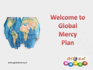 www.globalmercy.in

 