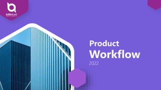 Workflow
2022
Product
 