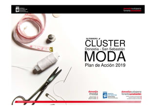 MODA
28 FEBRERO
Plan de Acción 2019
CLÚSTERDonostia - San Sebastián
 