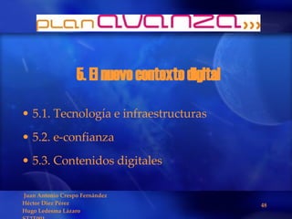 5. El nuevo contexto digital 5.1. Tecnología e infraestructuras  5.2. e-confianza 5.3. Contenidos digitales  