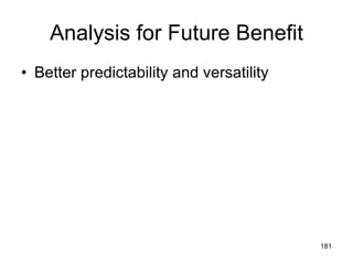 Analysis for Future Benefit Better predictability and versatility 
