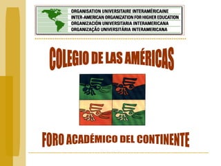 COLEGIO DE LAS AMÉRICAS FORO ACADÉMICO DEL CONTINENTE 