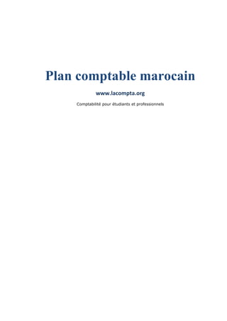 Plan comptable marocain
www.lacompta.org
Comptabilité pour étudiants et professionnels
 