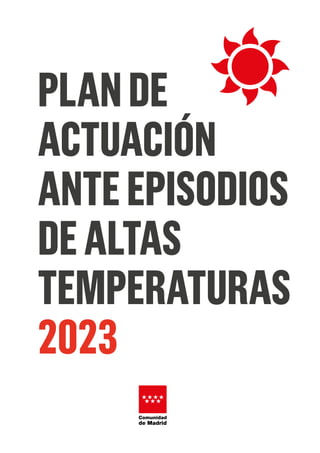 PLANDE
ACTUACIÓN
ANTEEPISODIOS
DEALTAS
TEMPERATURAS
2023
 