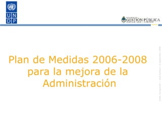 Plan de Medidas 2006-2008  para la mejora de la  Administración 
