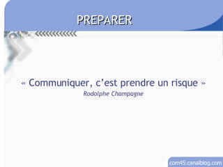 « Communiquer, c’est prendre un risque » Rodolphe Champagne PREPARER 