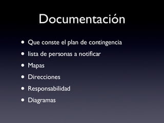 Documentación Que conste el plan de contingencia lista de personas a notificar Mapas Direcciones Responsabilidad Diagramas