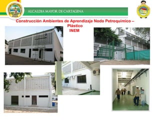 Construcción Ambientes de Aprendizaje Nodo Petroquímico – Plástico INEM  