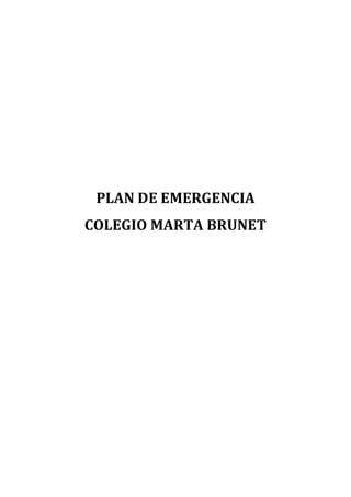 PLAN DE EMERGENCIA
COLEGIO MARTA BRUNET
 