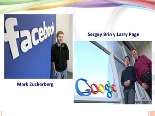 Mark Zuckerberg Sergey Brin y Larry Page 