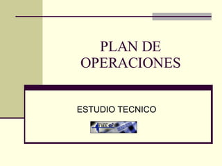 PLAN DE OPERACIONES ESTUDIO TECNICO 