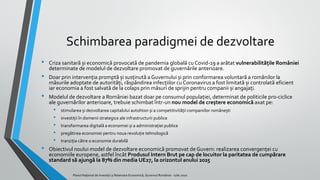 Schimbarea paradigmei de dezvoltare
• Criza sanitară și economică provocată de pandemia globală cu Covid-19 a arătat vulne...