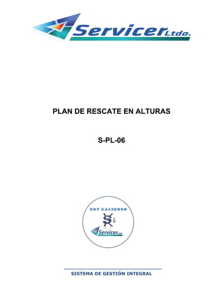 SISTEMA DE GESTIÓN INTEGRAL
PLAN DE RESCATE EN ALTURAS
S-PL-06
 