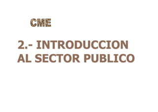 2.- INTRODUCCION
AL SECTOR PUBLICO
 